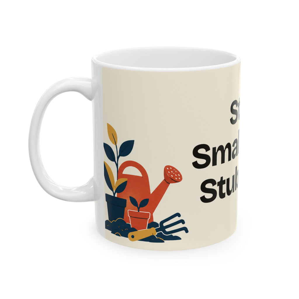 Start Small. Stay Stubborn — Motivation Coffee Mug