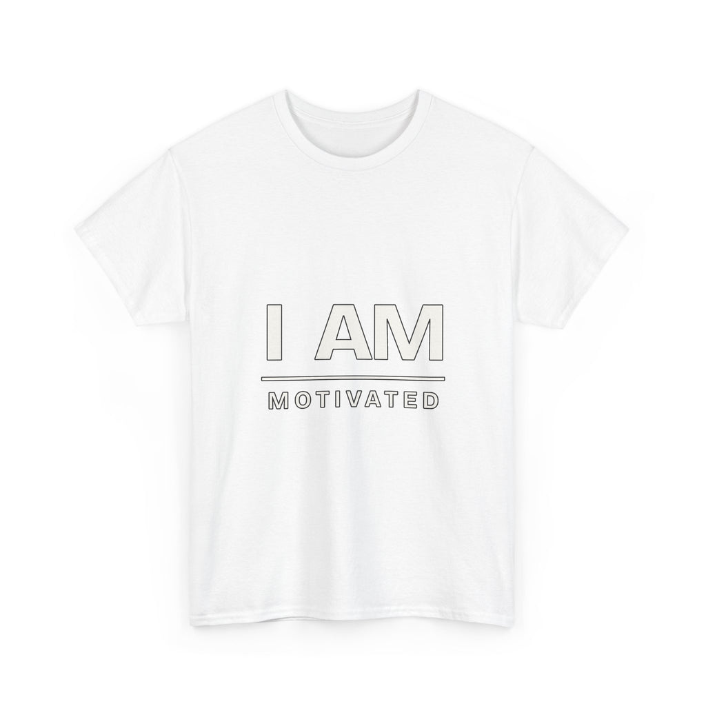 I Am Motivated — Motivation T-Shirt