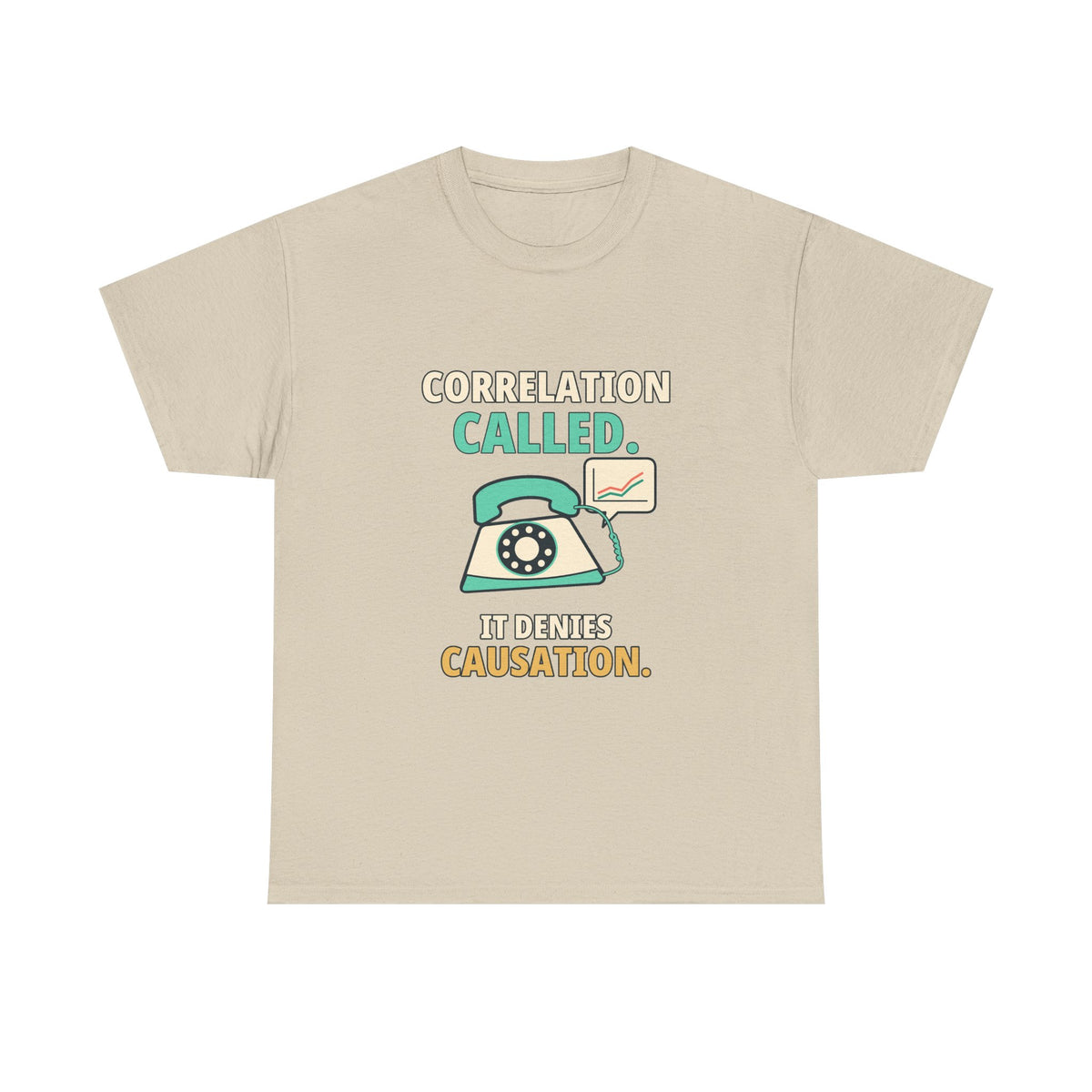Correlation Called. It Denies Causation. — Critical Thinking T-Shirt