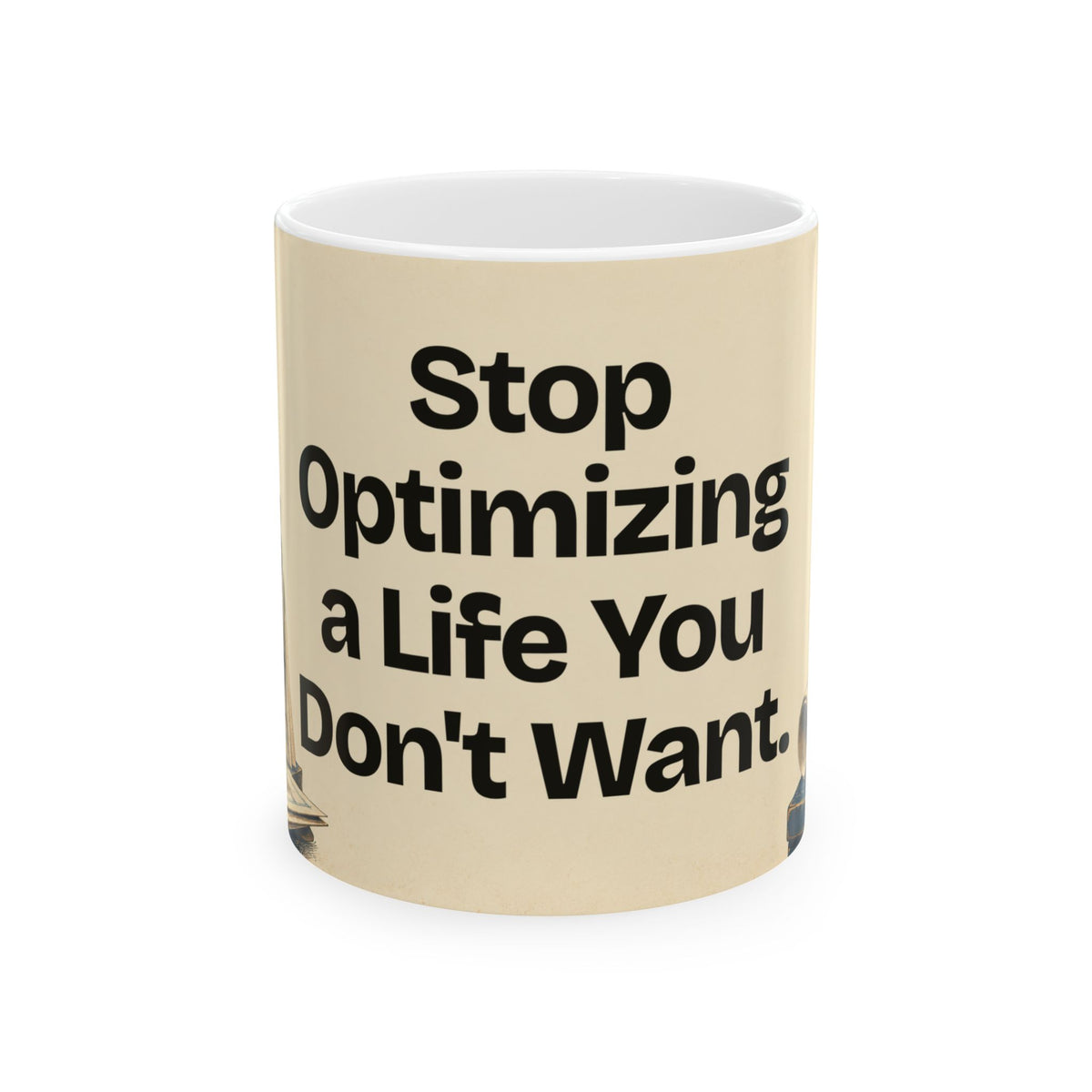 Stop Optimizing a Life You Don't Want — Product You Coffee Mug