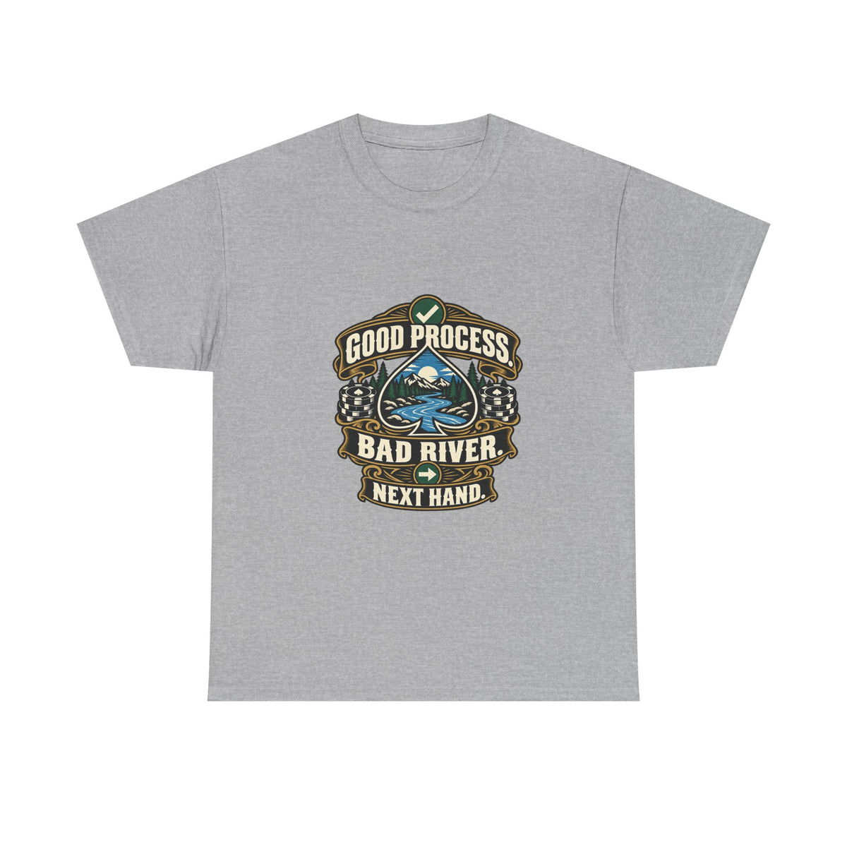 Good Process. Bad River. Next Hand. — Good Decisions T-Shirt