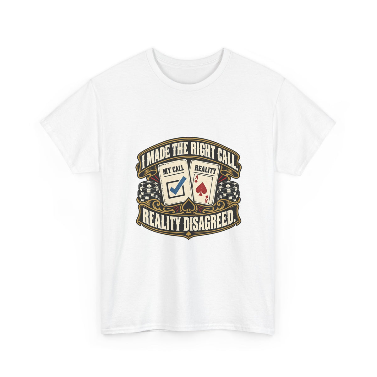 I Made the Right Call — Good Decisions T-Shirt