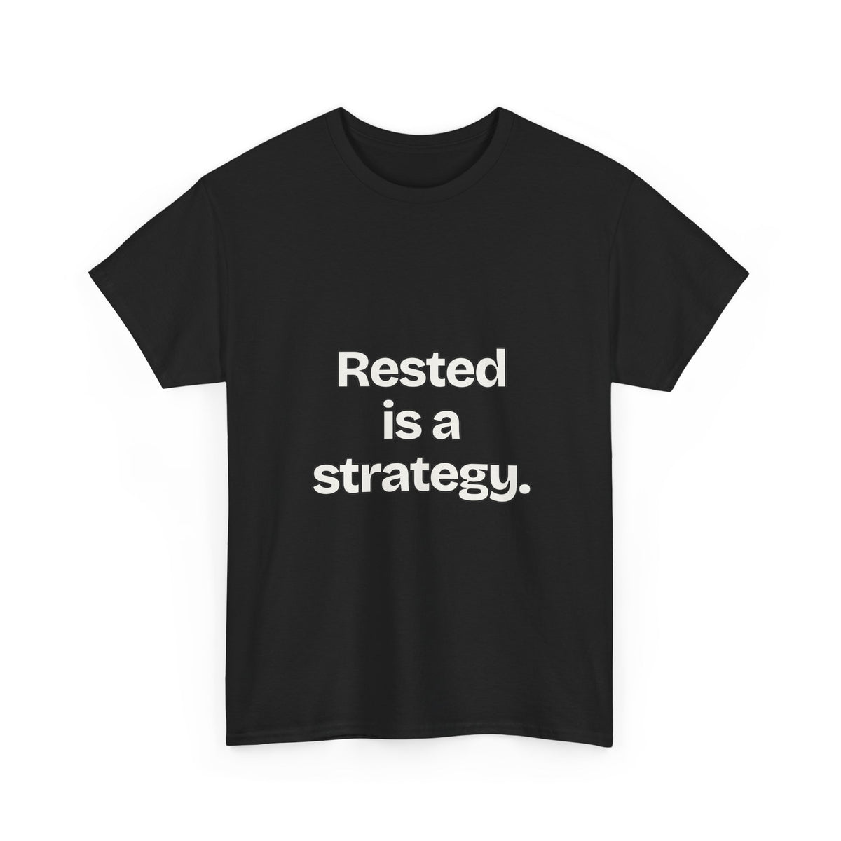 Rested is a strategy — Quotes T-Shirt