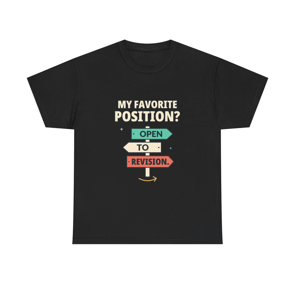 My Favorite Position? Open to Revision. — Critical Thinking T-Shirt