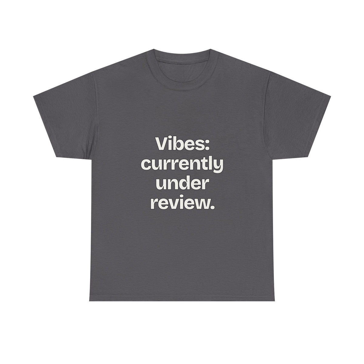 Vibes: currently under review — Quotes T-Shirt