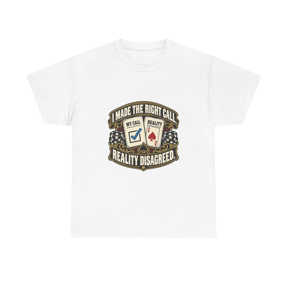 I Made the Right Call — Good Decisions T-Shirt