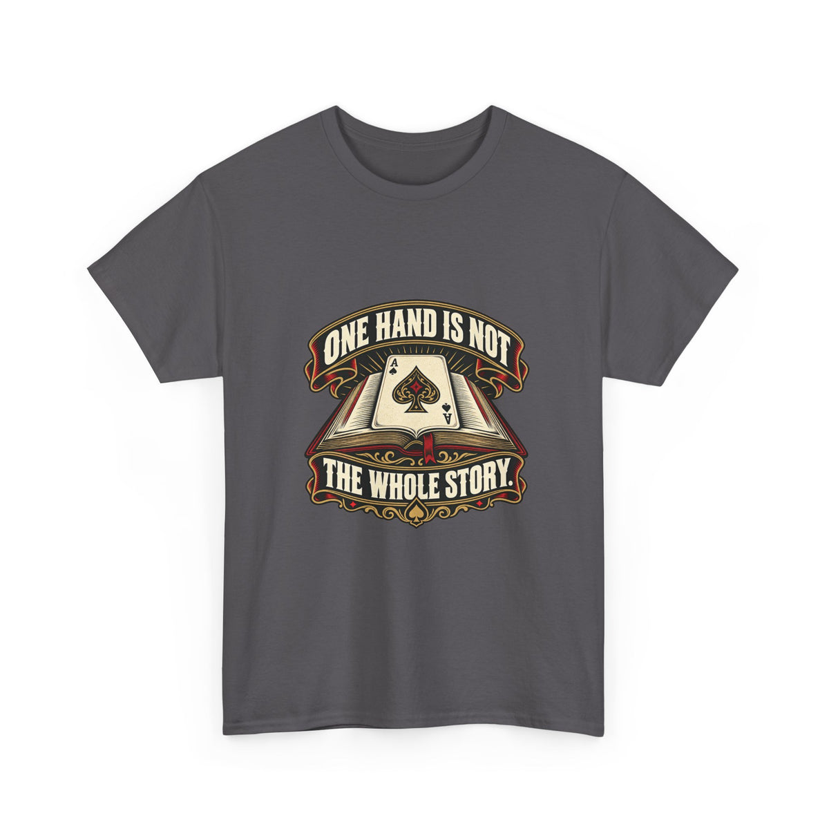 One Hand Is Not the Whole Story — Good Decisions T-Shirt