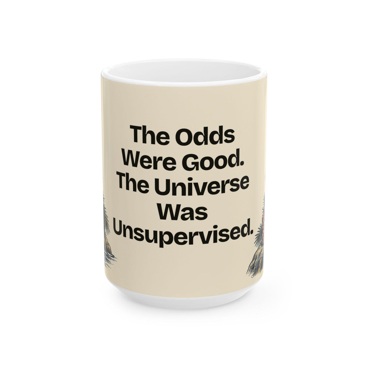 The Odds Were Good. The Universe Was Unsupervised — Good Decisions Coffee Mug