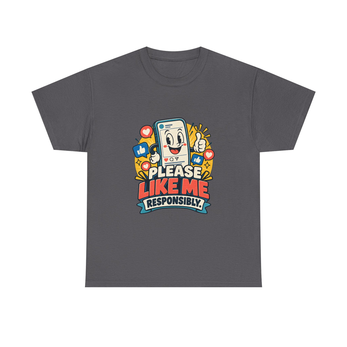 Please Like Me Responsibly — Social Media T-Shirt