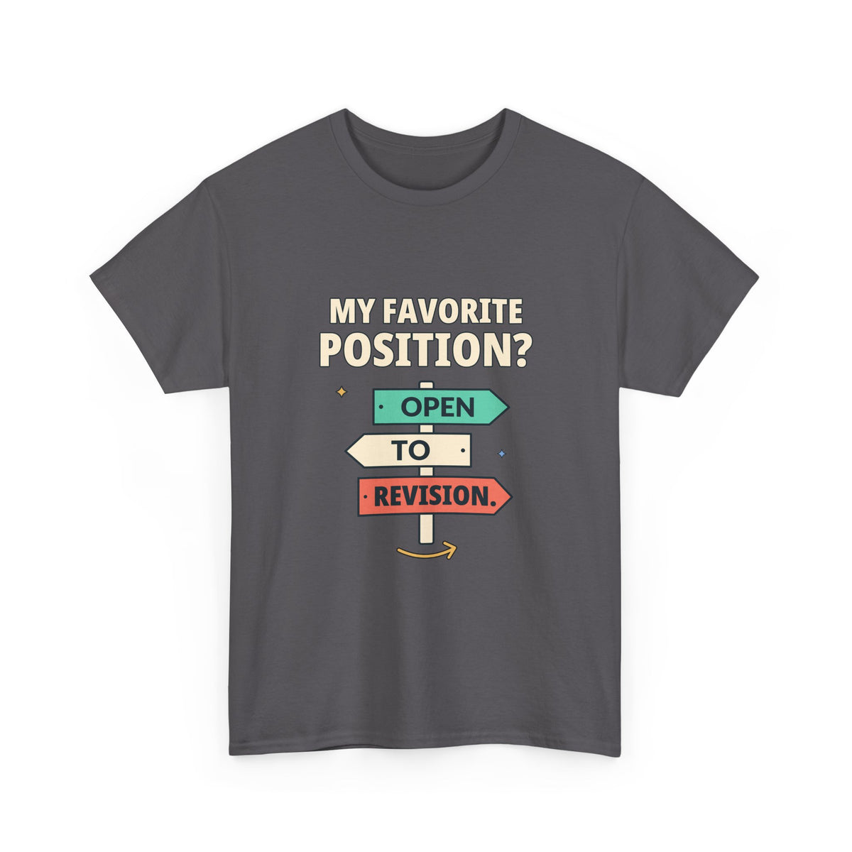 My Favorite Position? Open to Revision. — Critical Thinking T-Shirt