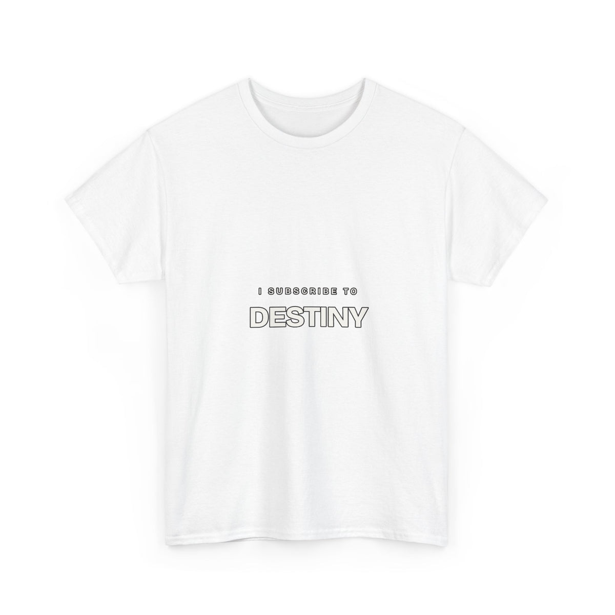 I Subscribe to Destiny — Subscribe T-Shirt