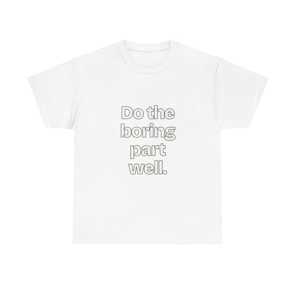 Do the boring part well — Quotes T-Shirt