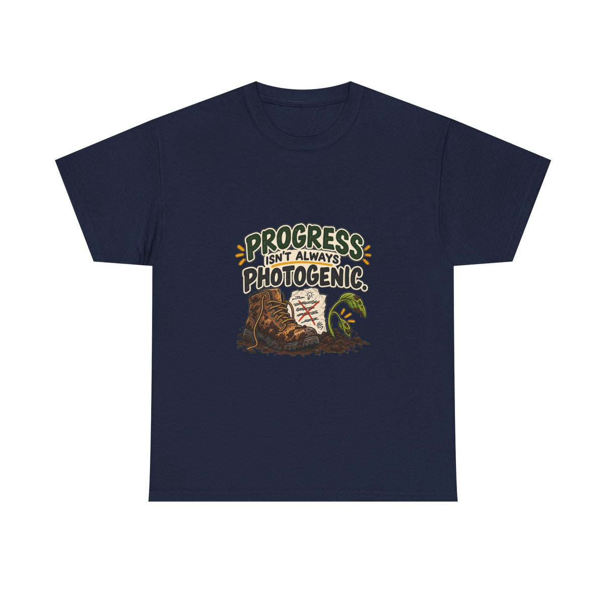 Progress Isn't Always Photogenic — Motivation T-Shirt