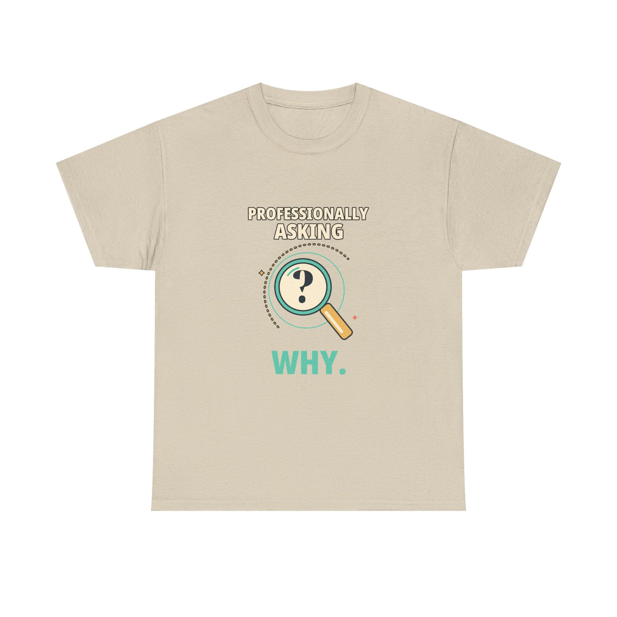 Professionally Asking Why — Product Management T-Shirt