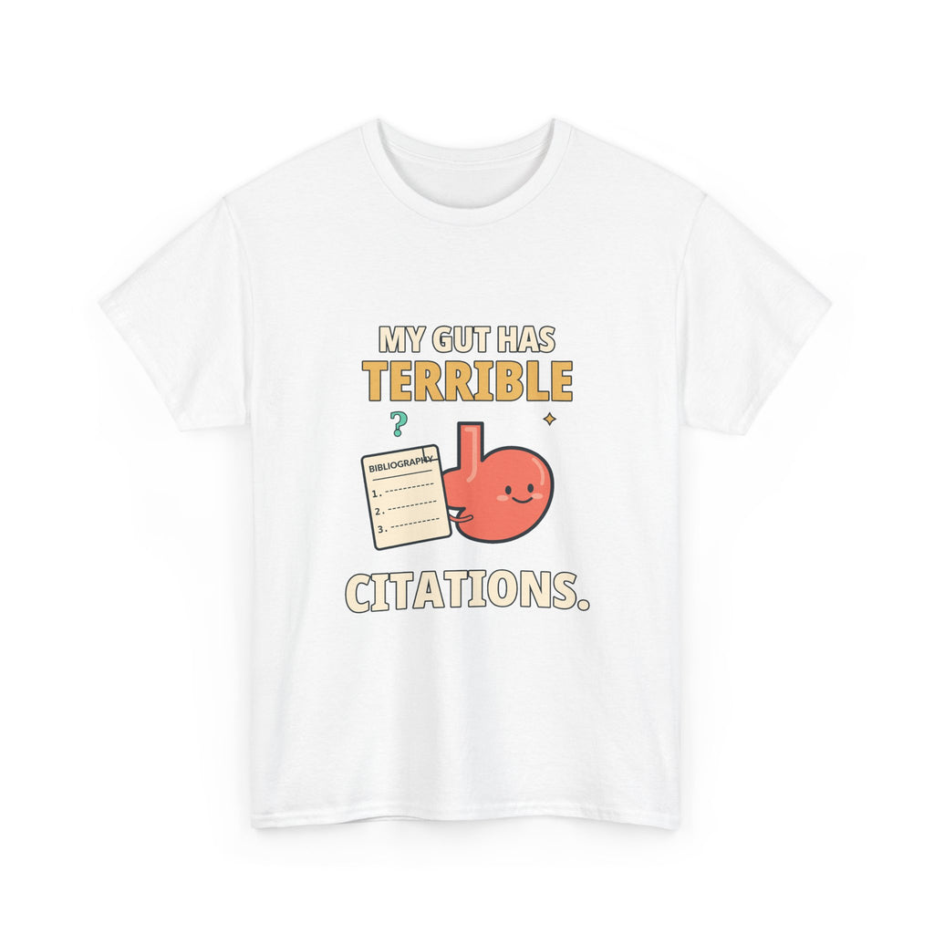 My Gut Has Terrible Citations. — Critical Thinking T-Shirt
