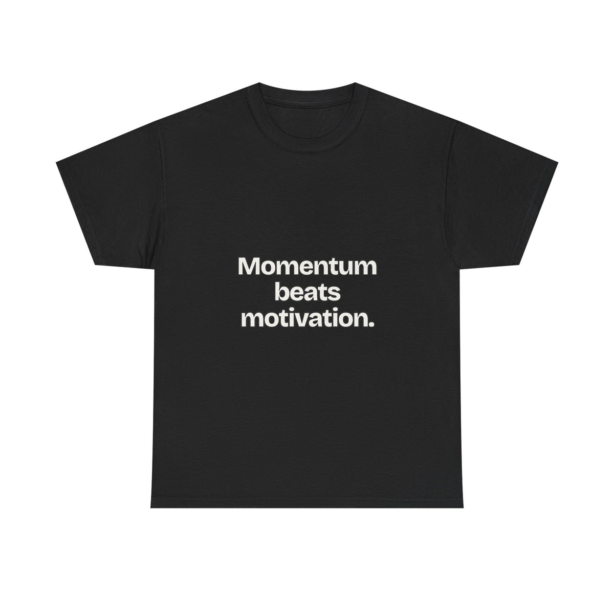 Momentum beats motivation — Quotes T-Shirt