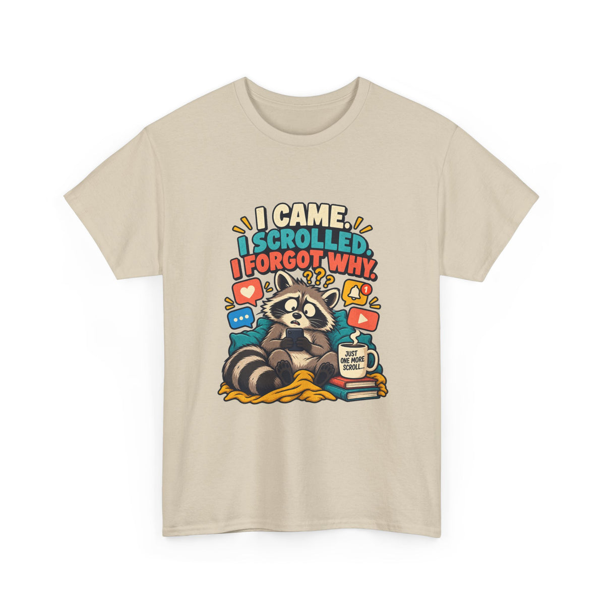 I Came, I Scrolled, I Forgot Why — Social Media T-Shirt