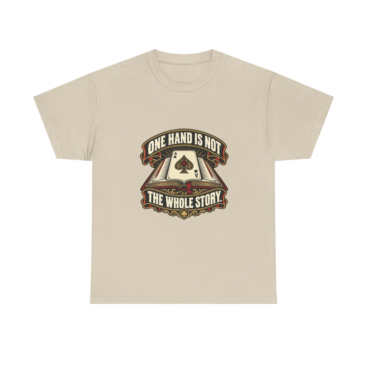 One Hand Is Not the Whole Story — Good Decisions T-Shirt