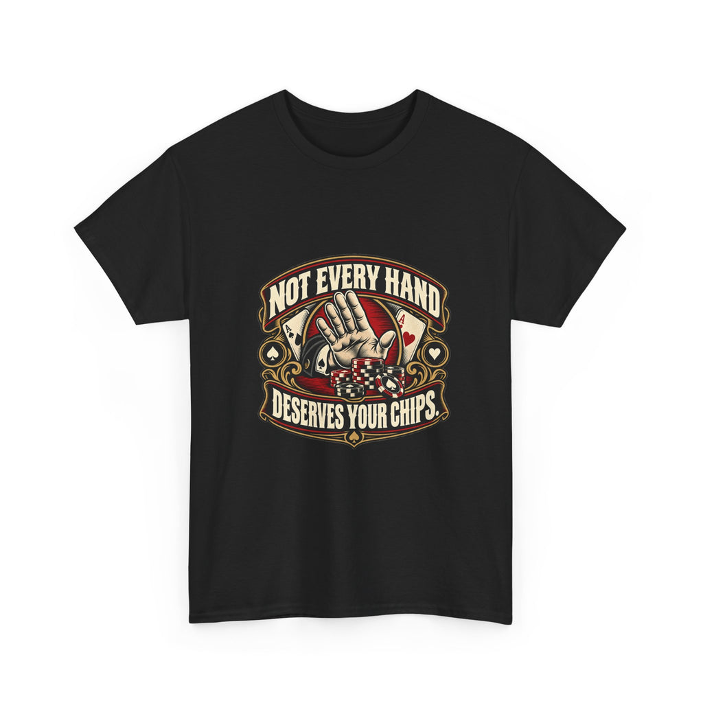 Not Every Hand Deserves Your Chips — Good Decisions T-Shirt