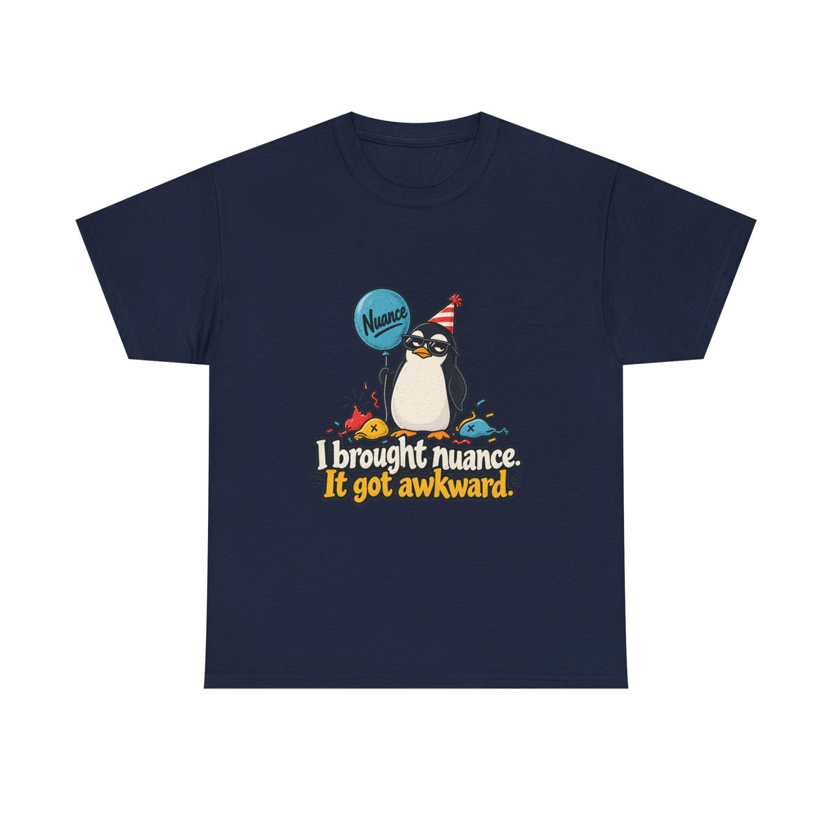 I Brought Nuance. It Got Awkward. — Humor T-Shirt