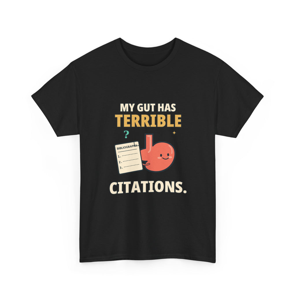 My Gut Has Terrible Citations. — Critical Thinking T-Shirt