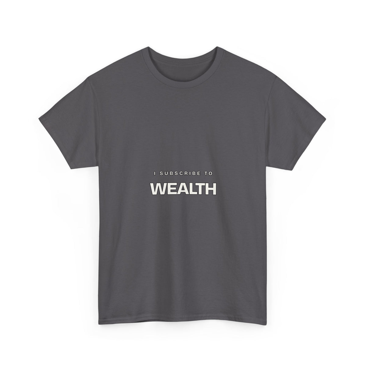 I Subscribe to Wealth — Subscribe T-Shirt