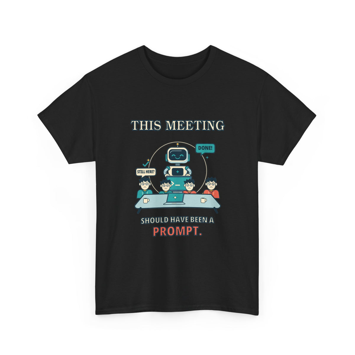 This Meeting Should Have Been a Prompt — AI T-Shirt