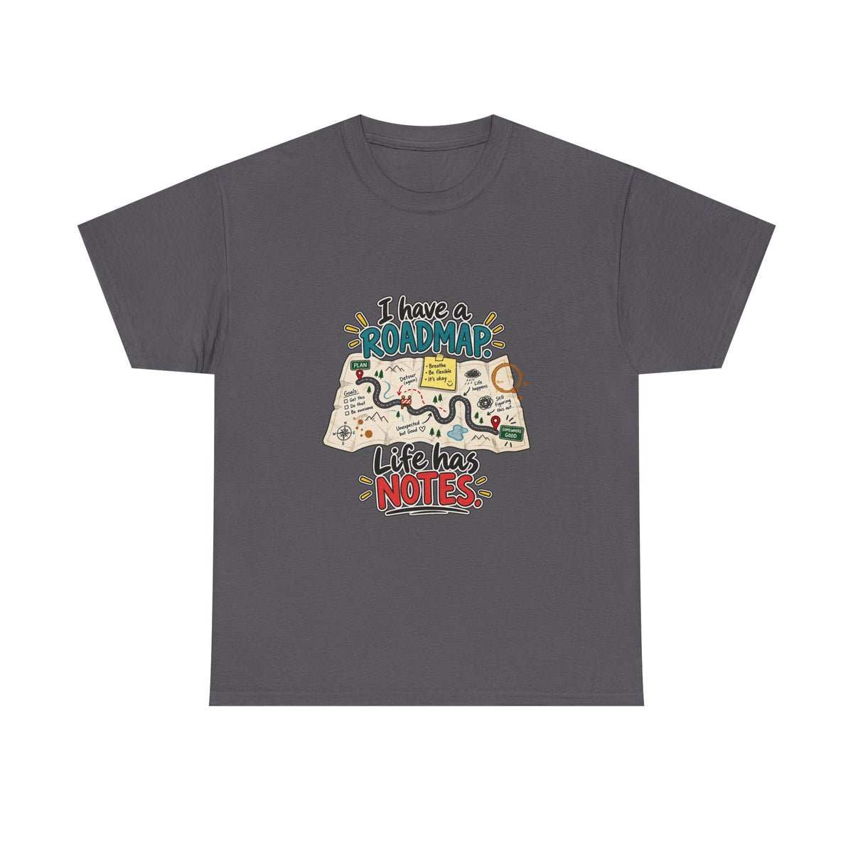 I Have a Roadmap. Life Has Notes. — Product You T-Shirt