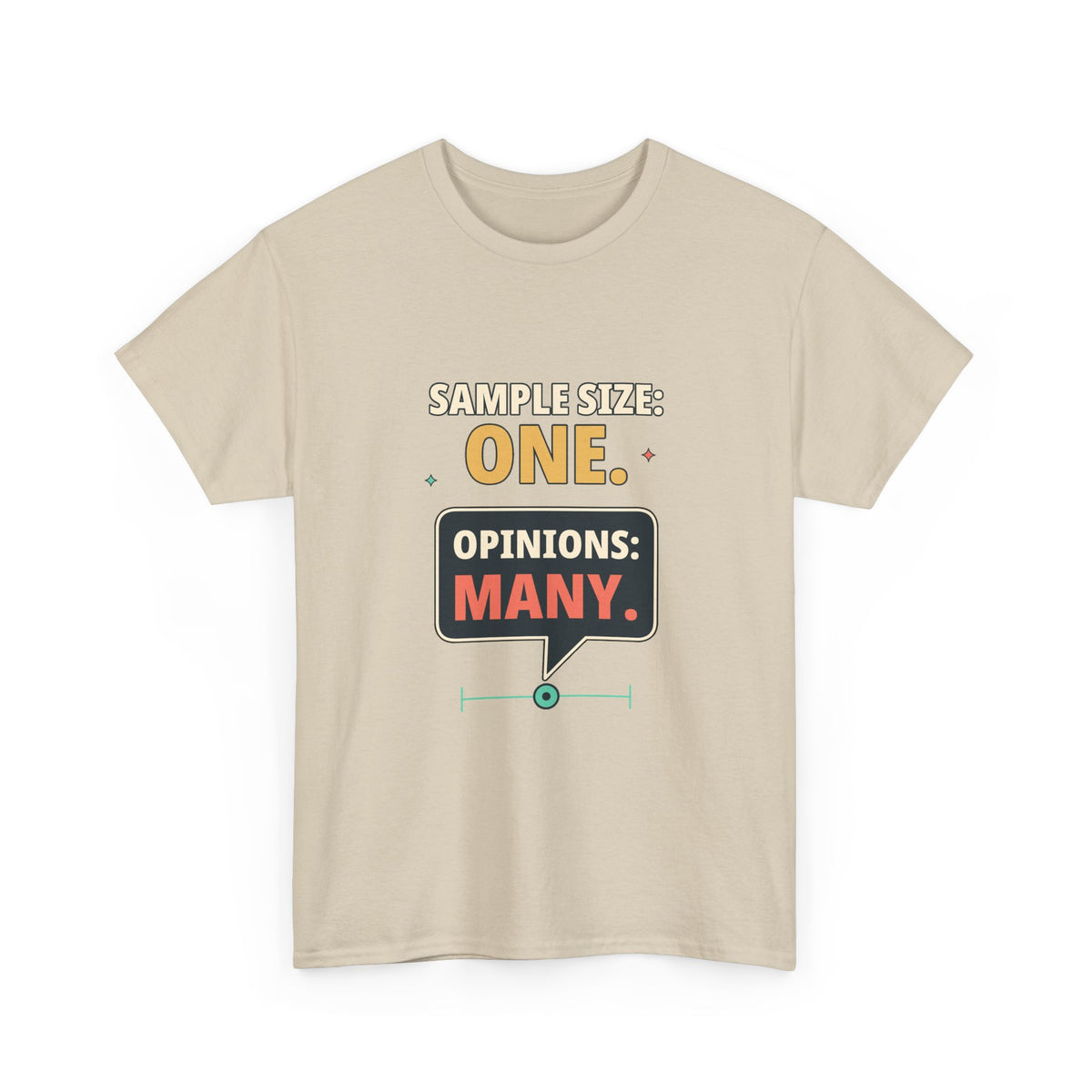 Sample Size: One. Opinions: Many. — Critical Thinking T-Shirt