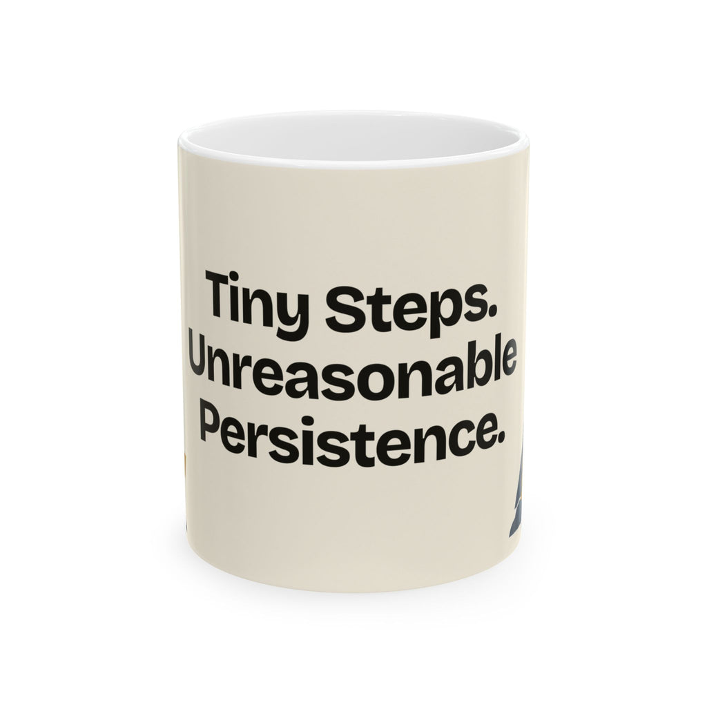 Tiny Steps. Unreasonable Persistence — Motivation Coffee Mug