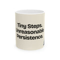 Tiny Steps. Unreasonable Persistence — Motivation Coffee Mug
