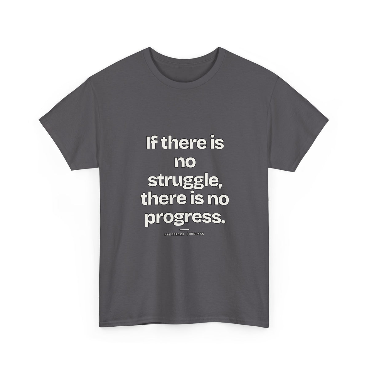 If there is no struggle, there is no progress — Frederick Douglass Quote T-Shirt
