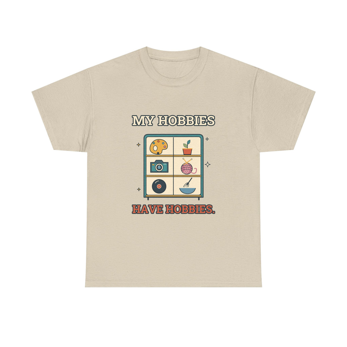 My Hobbies Have Hobbies — Culture T-Shirt