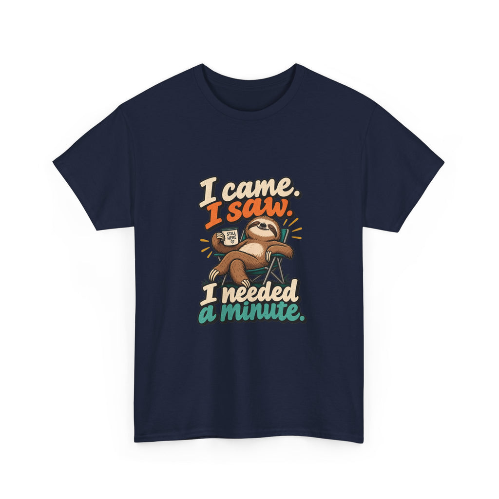 I Came, I Saw, I Needed a Minute — Humor T-Shirt