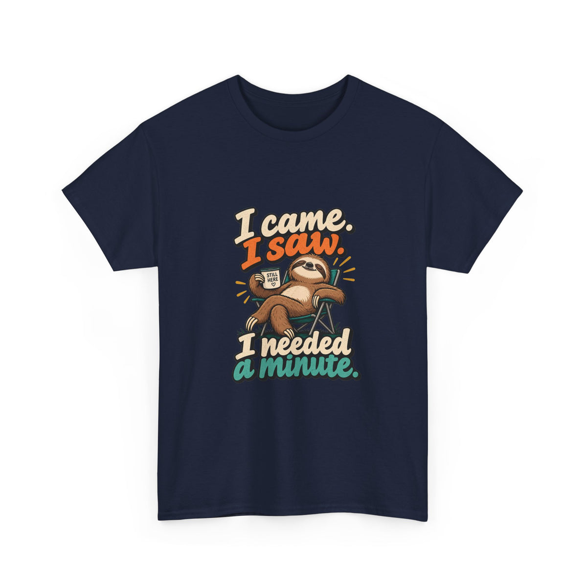 I Came, I Saw, I Needed a Minute — Humor T-Shirt