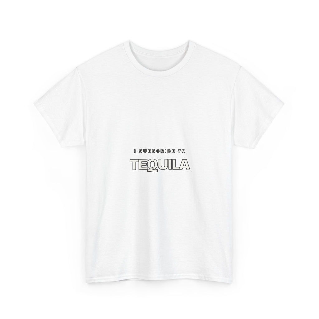 I Subscribe to Tequila — Subscribe T-Shirt