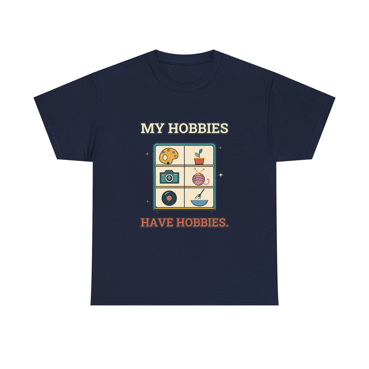 My Hobbies Have Hobbies — Culture T-Shirt