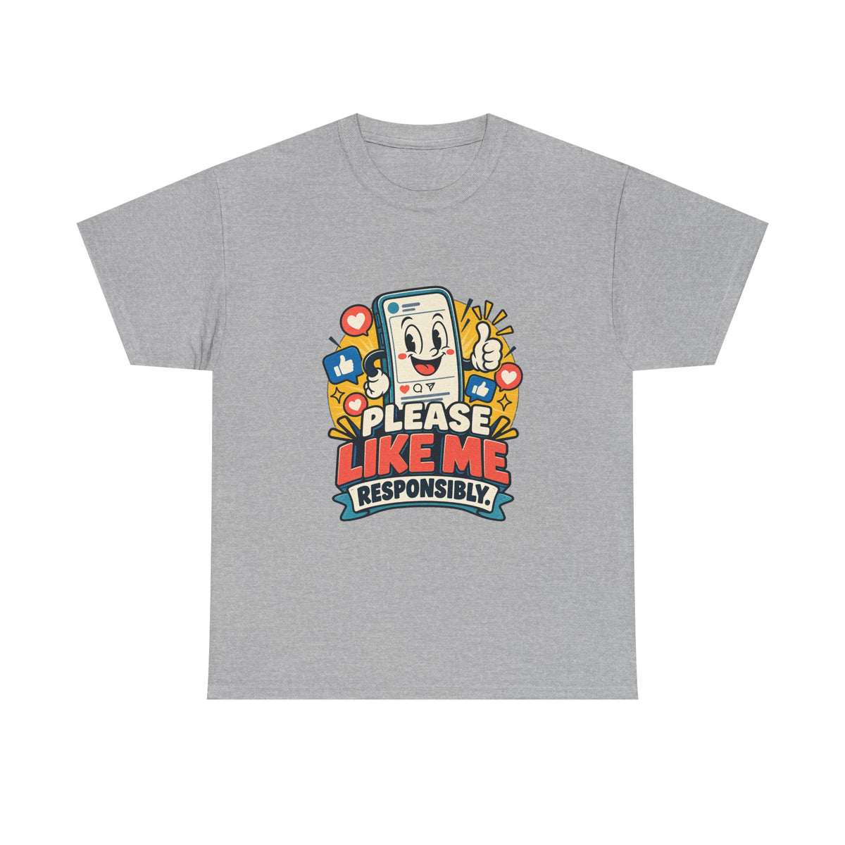 Please Like Me Responsibly — Social Media T-Shirt