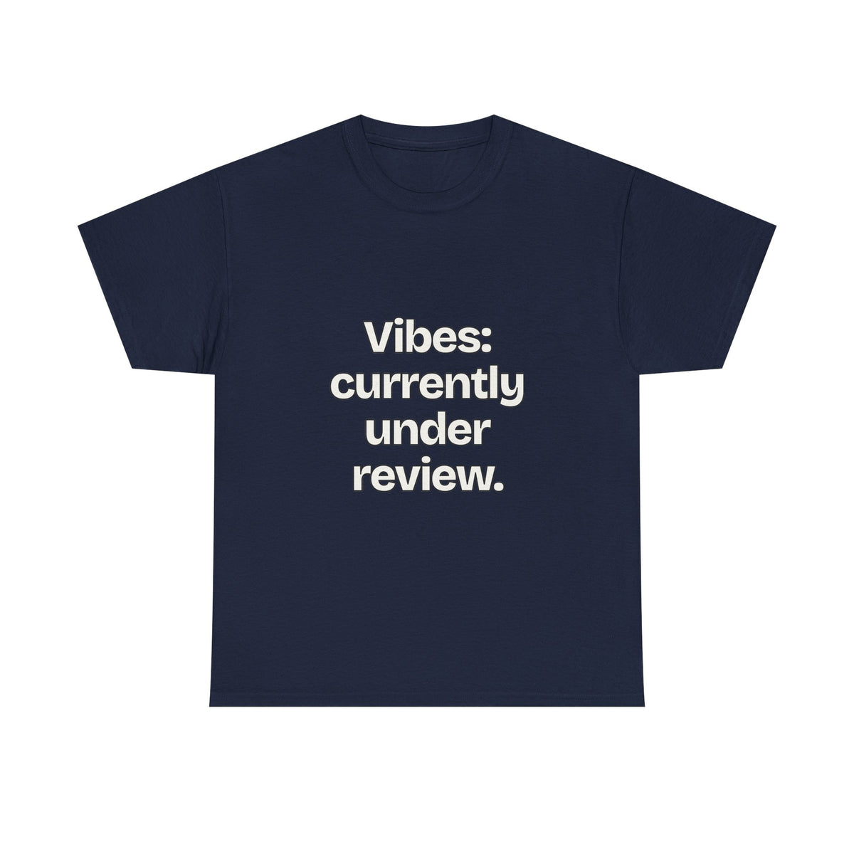 Vibes: currently under review — Quotes T-Shirt
