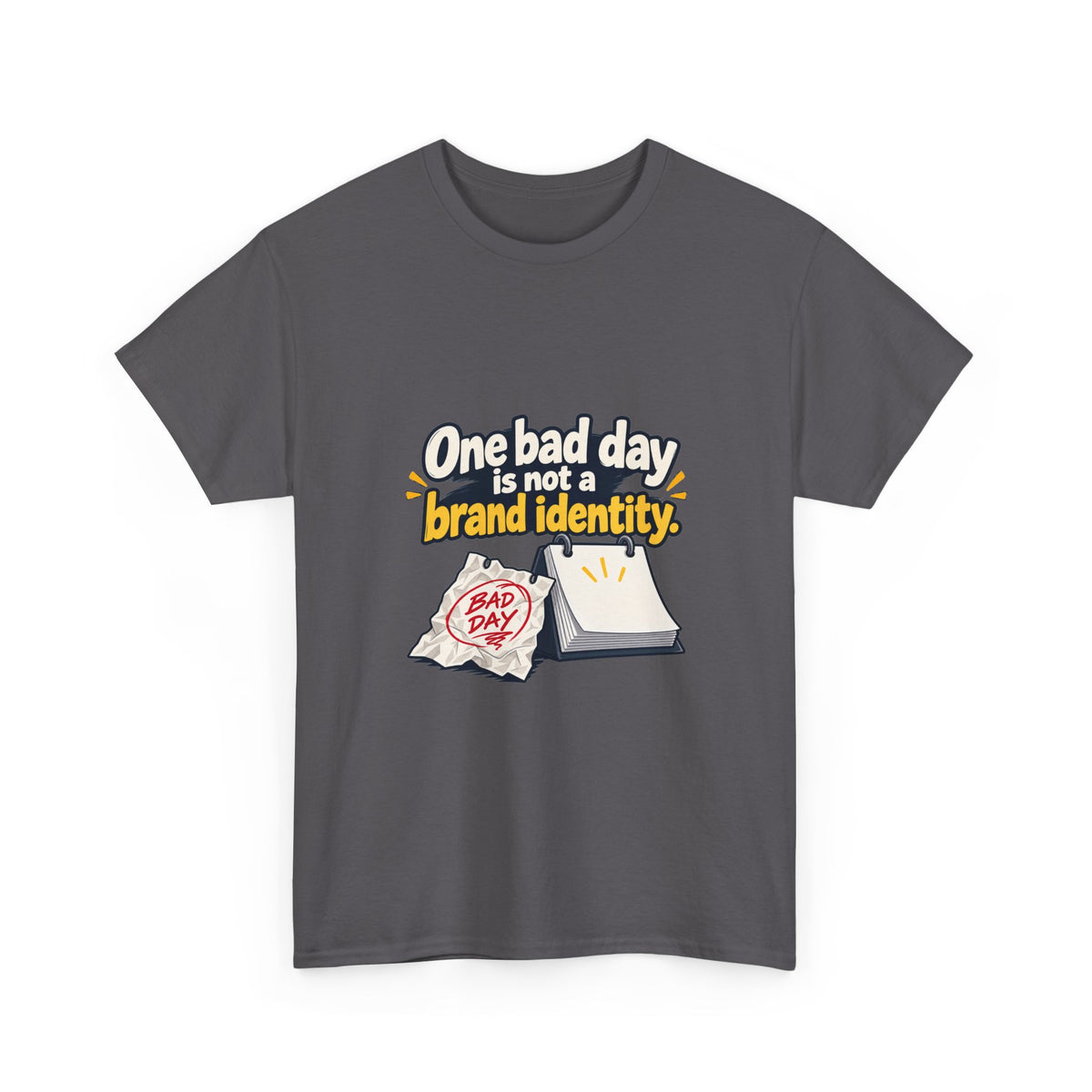 One Bad Day Is Not a Brand Identity — Motivation T-Shirt