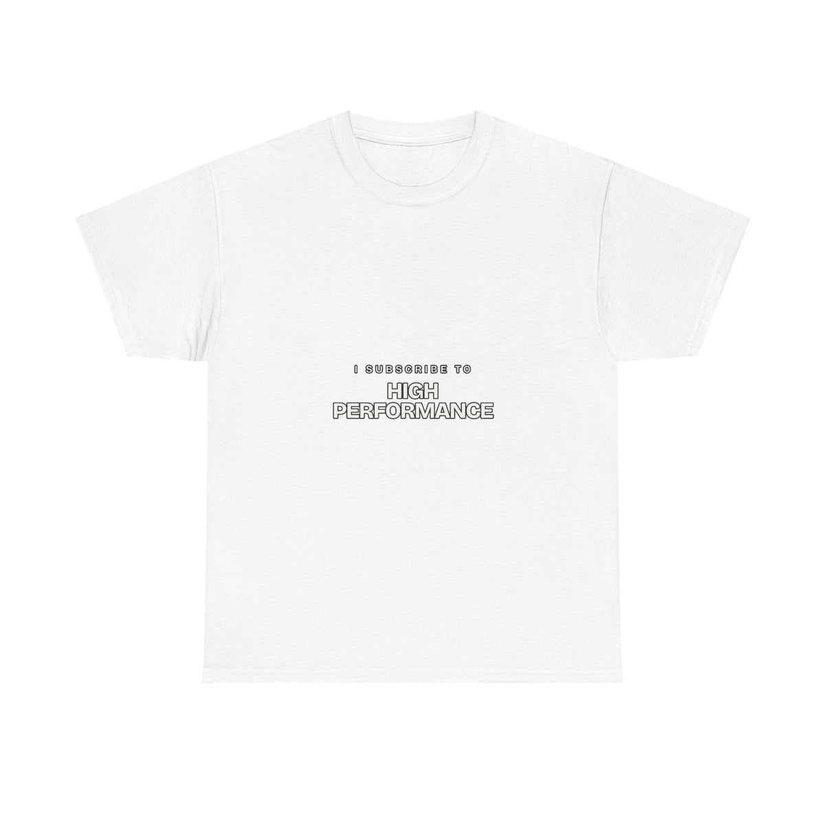 I Subscribe to High Performance — Subscribe T-Shirt