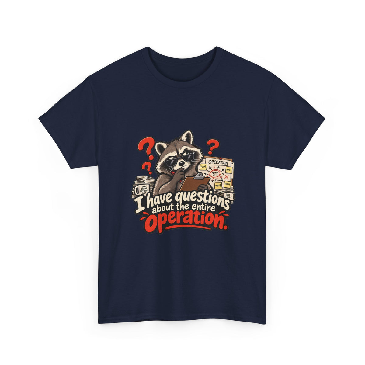 I Have Questions About the Entire Operation — Humor T-Shirt