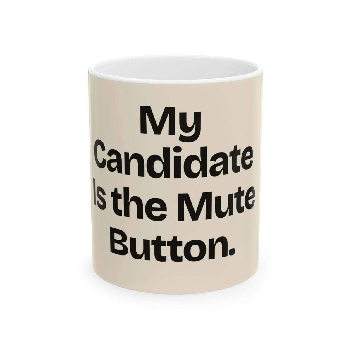 My Candidate Is the Mute Button — Politics Coffee Mug