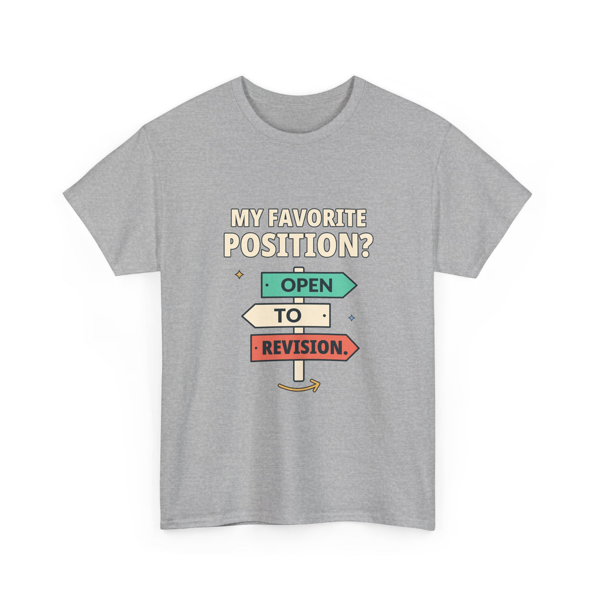 My Favorite Position? Open to Revision. — Critical Thinking T-Shirt