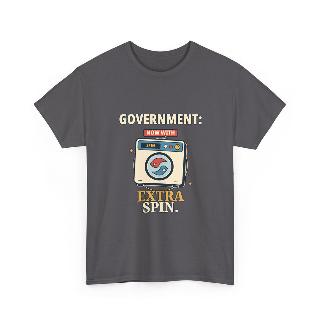 Government: Now with Extra Spin — Politics T-Shirt