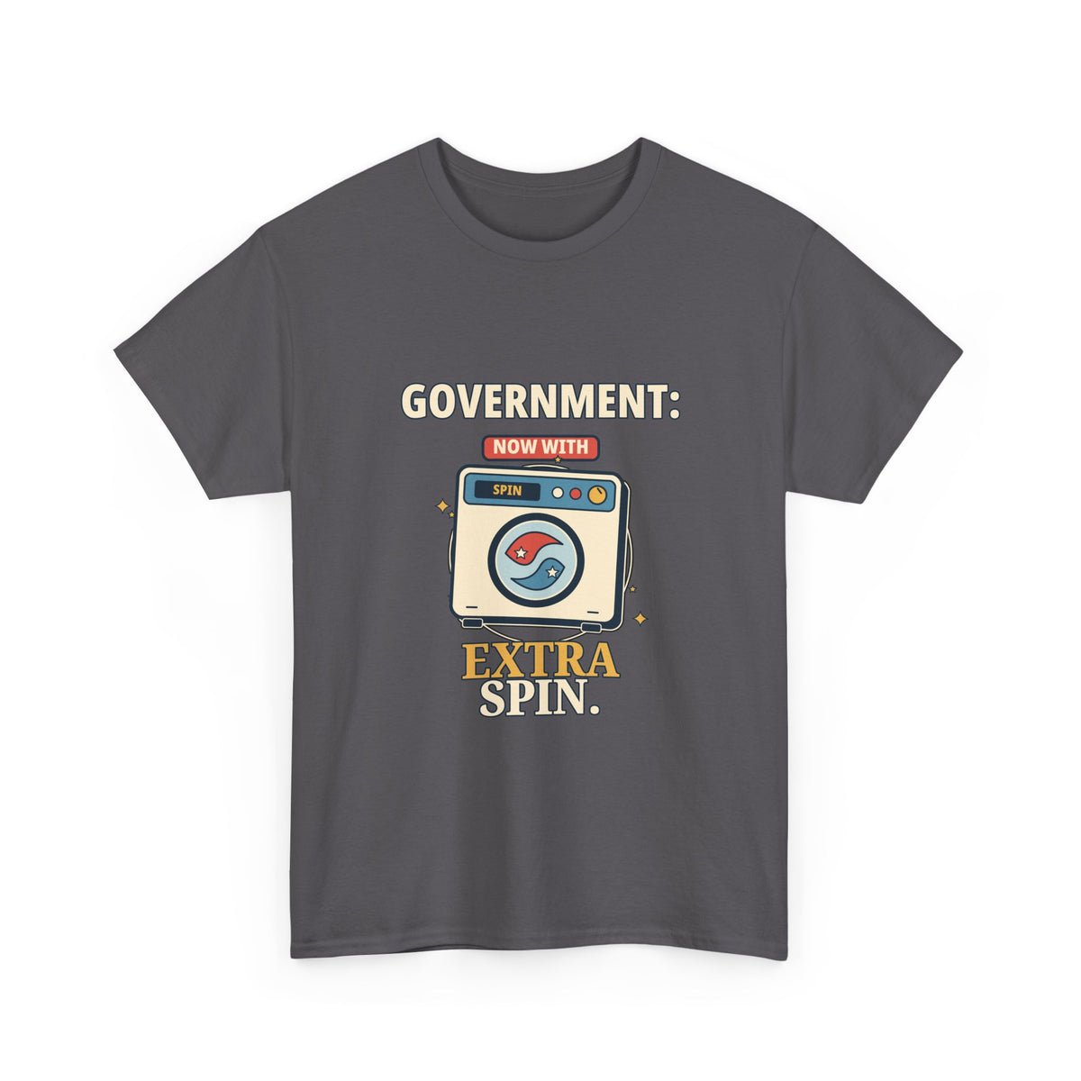 Government: Now with Extra Spin — Politics T-Shirt