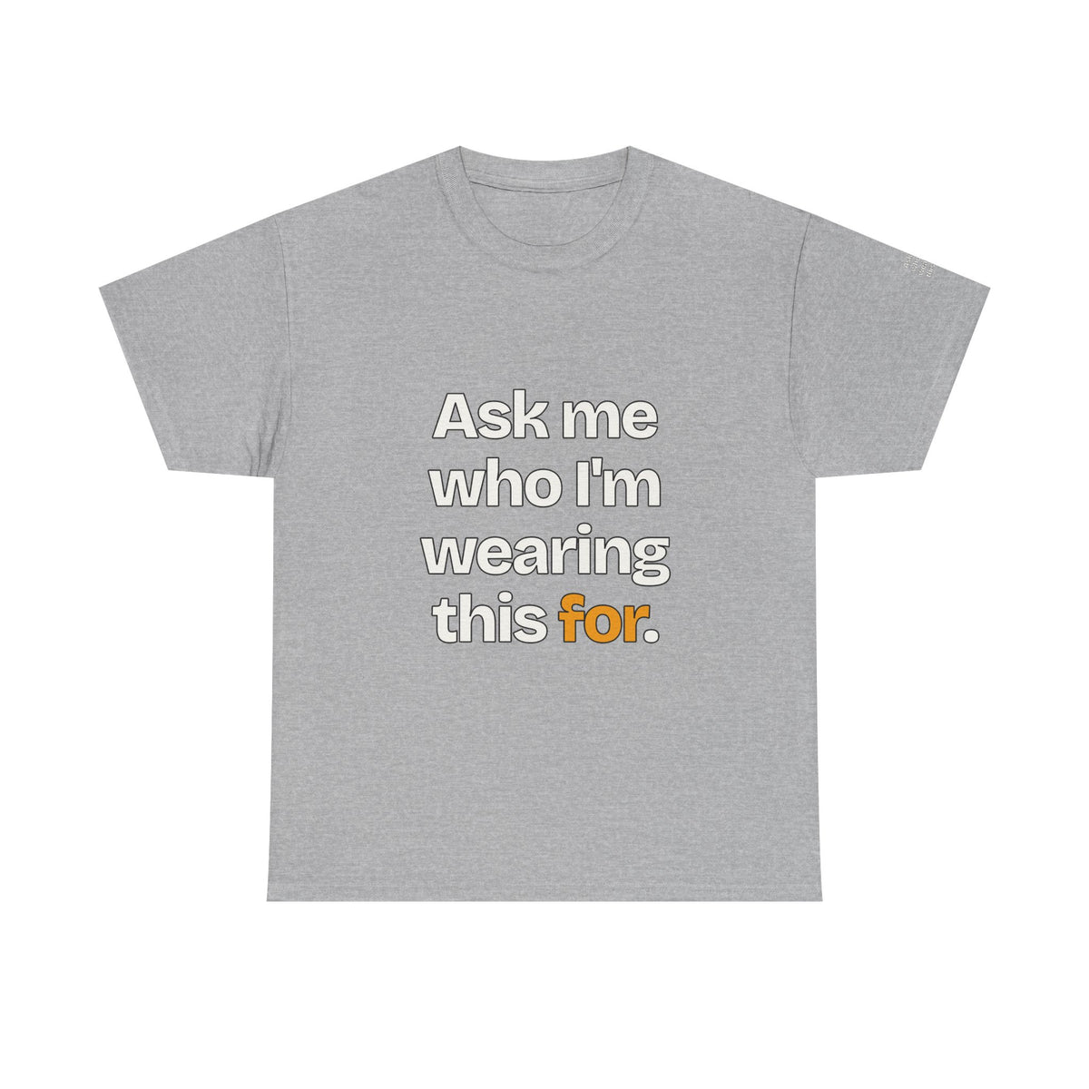 Ask Me Who I'm Wearing This For — Praetorian League T-Shirt