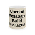 Unread Messages Build Character — Social Media Coffee Mug