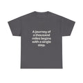 A journey of a thousand miles begins with a single step — Lao Tzu Quote T-Shirt
