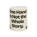 One Hand Is Not the Whole Story — Good Decisions Coffee Mug